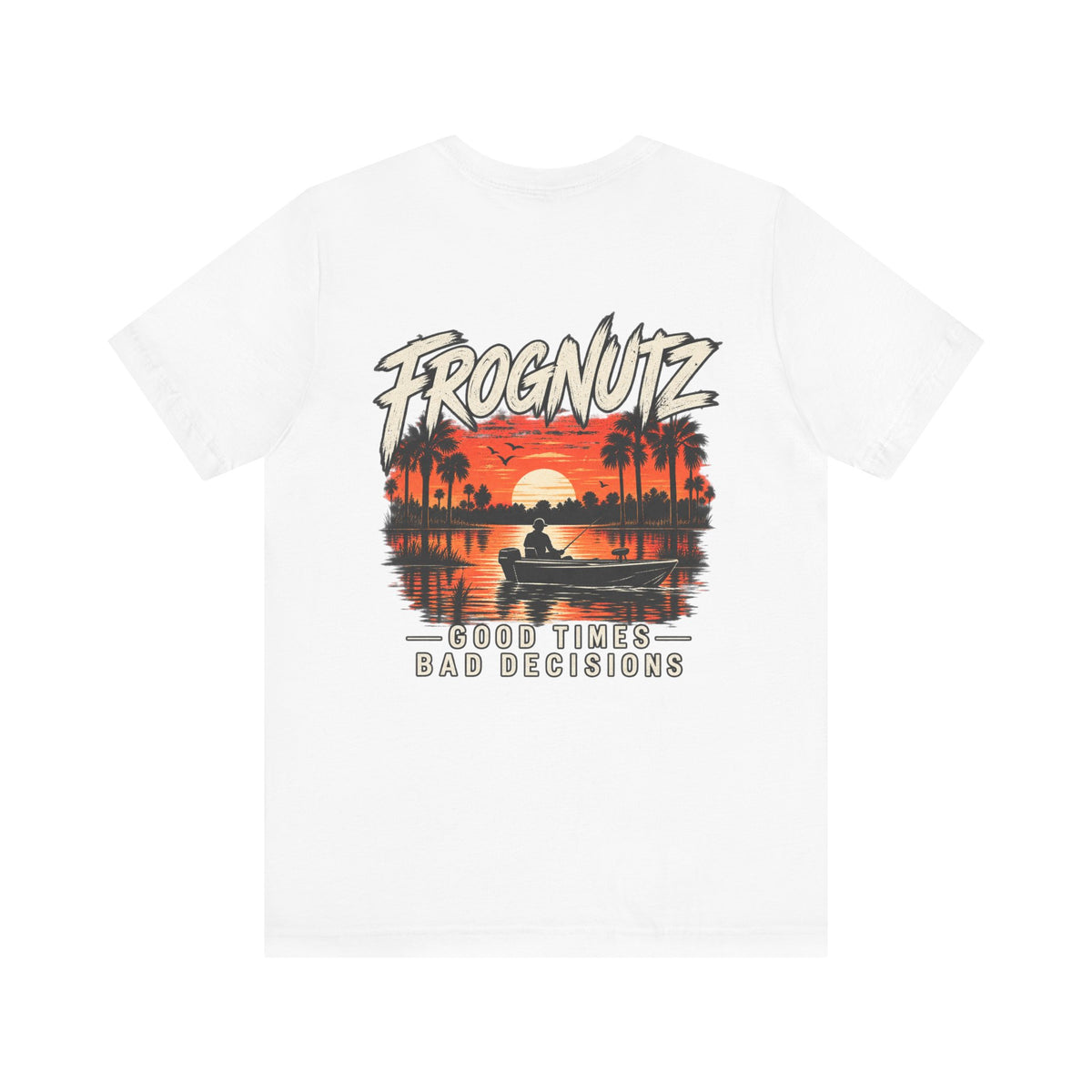 Frognutz Good Times Bad Decisions | Front Logo and Back Graphic Tee