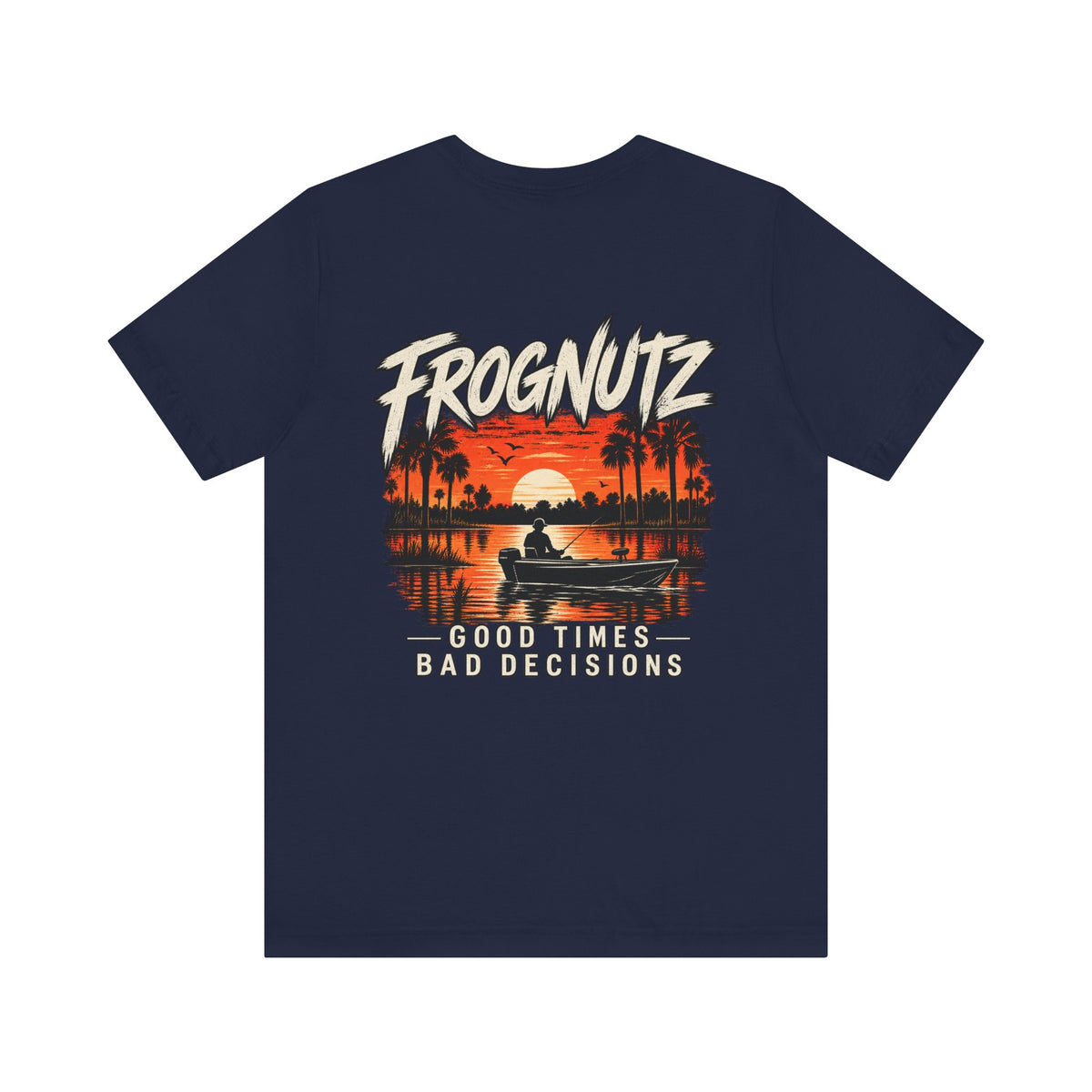 Frognutz Good Times Bad Decisions | Front Logo and Back Graphic Tee