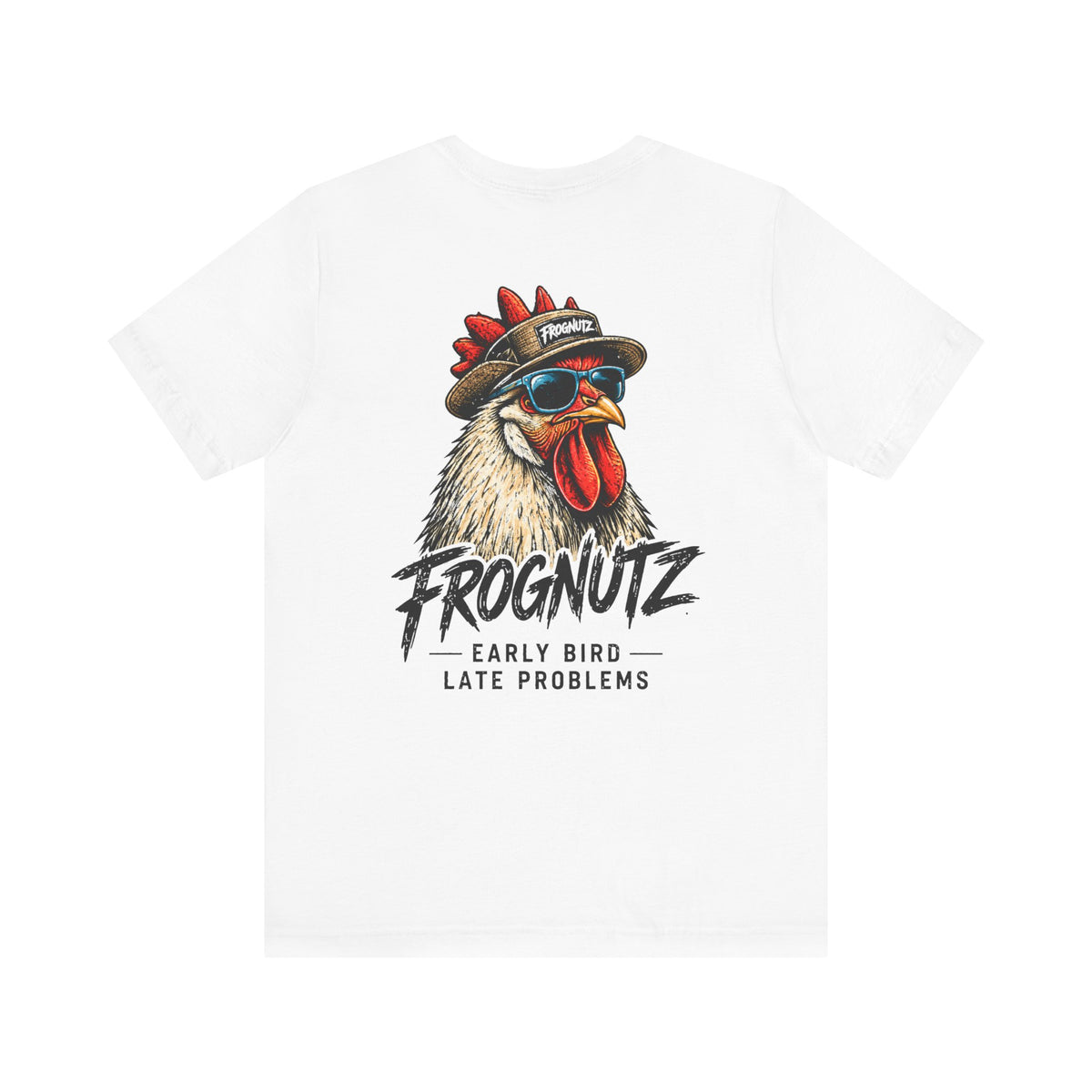 Frognutz Early Bird Late Problems | Front Logo and Back Graphic Tee