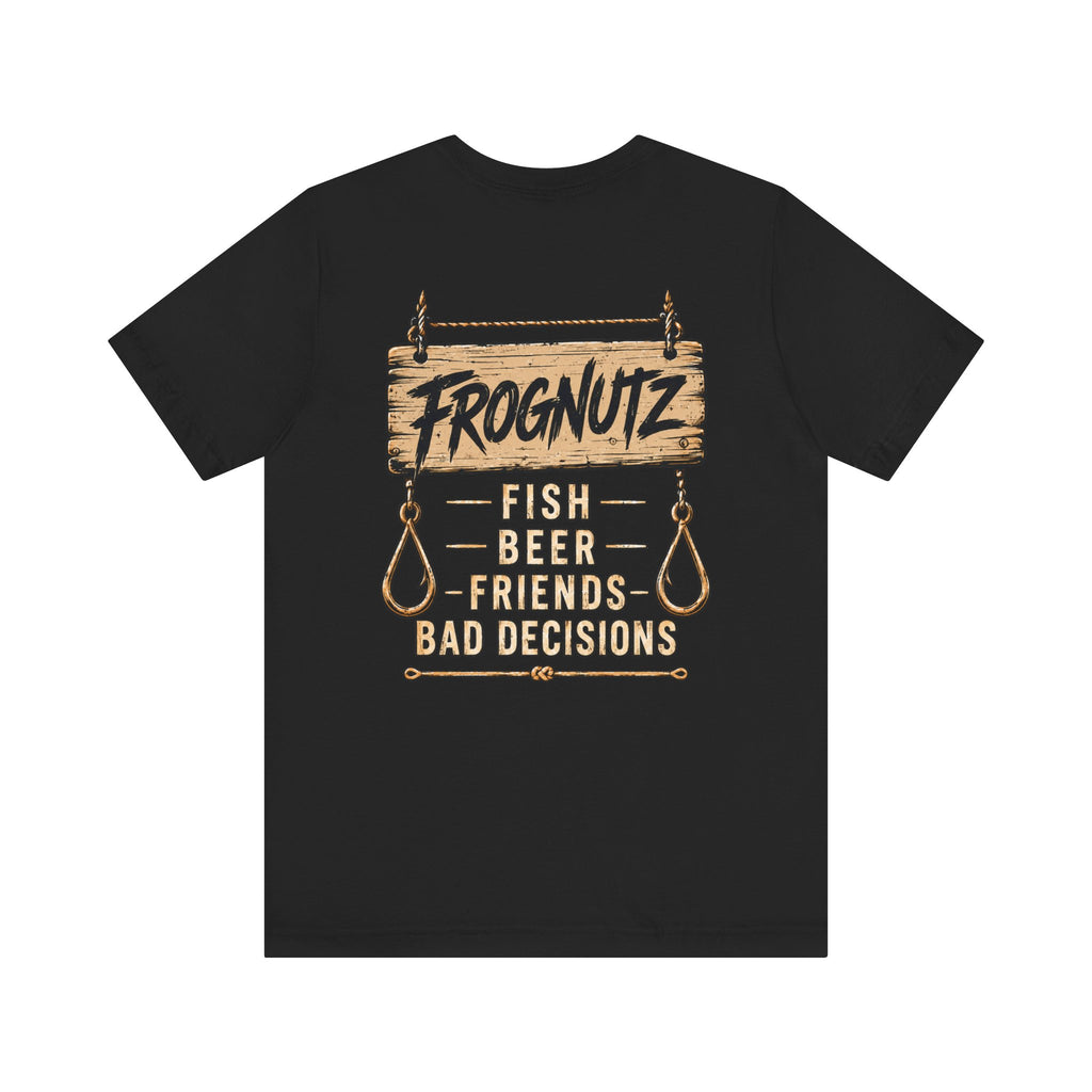 Frognutz Fish Beer Friends Bad Decisions | Front Logo and Back Graphic Tee