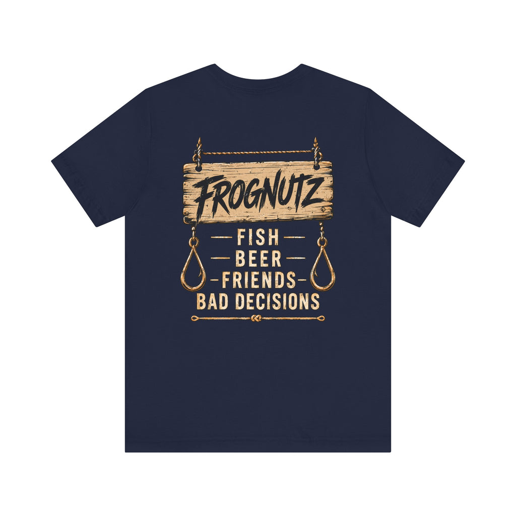 Frognutz Fish Beer Friends Bad Decisions | Front Logo and Back Graphic Tee